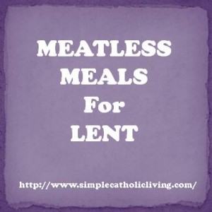 Meatless Meals for Lent